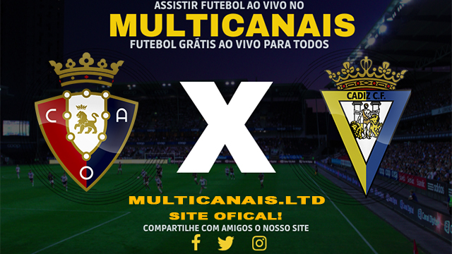 Assistir Osasuna x Cadiz AO VIVO Online 17/02/2024